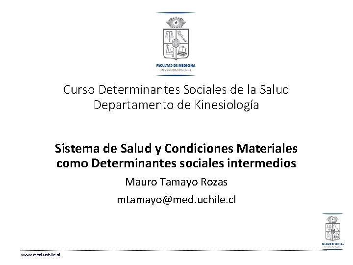 Curso Determinantes Sociales de la Salud Departamento de Kinesiología Sistema de Salud y Condiciones Curso Determinantes Sociales de la Salud Departamento de Kinesiología Sistema de Salud y Condiciones
