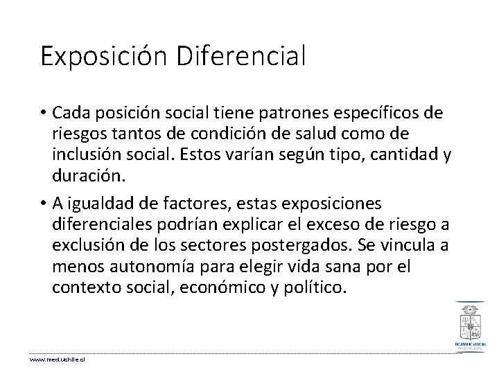 Exposición Diferencial • Cada posición social tiene patrones específicos de riesgos tantos de condición Exposición Diferencial • Cada posición social tiene patrones específicos de riesgos tantos de condición