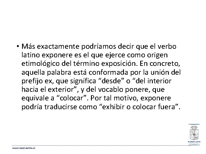 • Más exactamente podríamos decir que el verbo latino exponere es el que • Más exactamente podríamos decir que el verbo latino exponere es el que