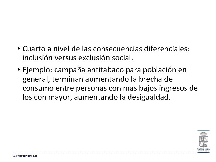 • Cuarto a nivel de las consecuencias diferenciales: inclusión versus exclusión social. • • Cuarto a nivel de las consecuencias diferenciales: inclusión versus exclusión social. •