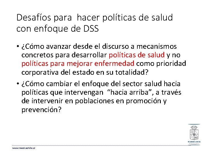 Desafíos para hacer políticas de salud con enfoque de DSS • ¿Cómo avanzar desde Desafíos para hacer políticas de salud con enfoque de DSS • ¿Cómo avanzar desde
