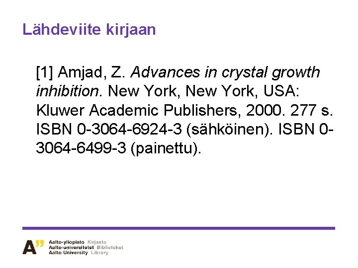 Lähdeviite kirjaan [1] Amjad, Z. Advances in crystal growth inhibition. New York, USA: Kluwer