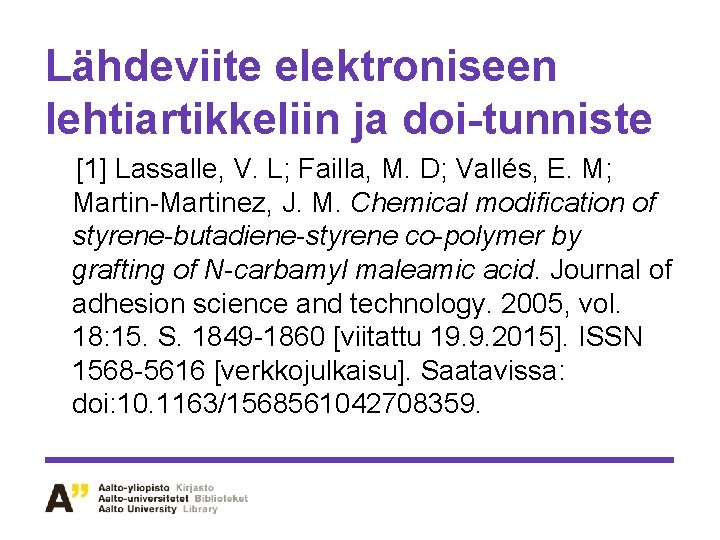 Lähdeviite elektroniseen lehtiartikkeliin ja doi-tunniste [1] Lassalle, V. L; Failla, M. D; Vallés, E.