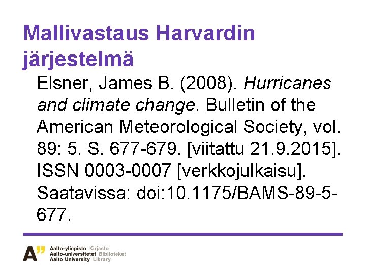 Mallivastaus Harvardin järjestelmä Elsner, James B. (2008). Hurricanes and climate change. Bulletin of the