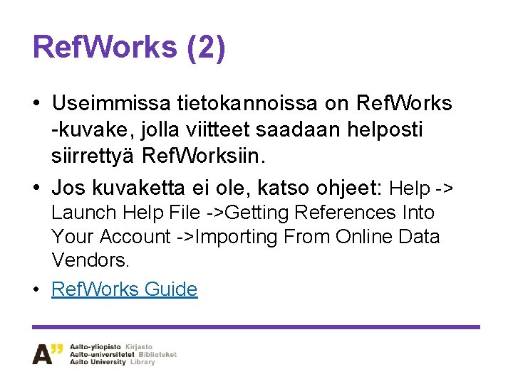 Ref. Works (2) • Useimmissa tietokannoissa on Ref. Works -kuvake, jolla viitteet saadaan helposti