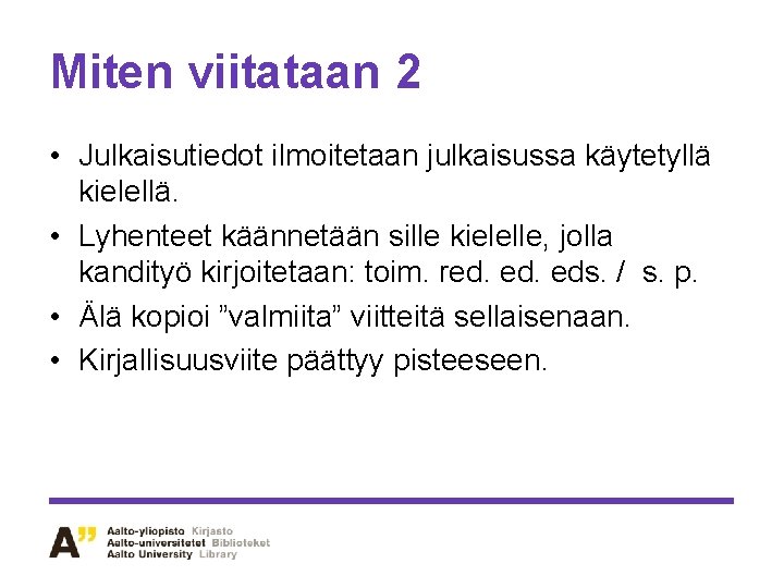 Miten viitataan 2 • Julkaisutiedot ilmoitetaan julkaisussa käytetyllä kielellä. • Lyhenteet käännetään sille kielelle,