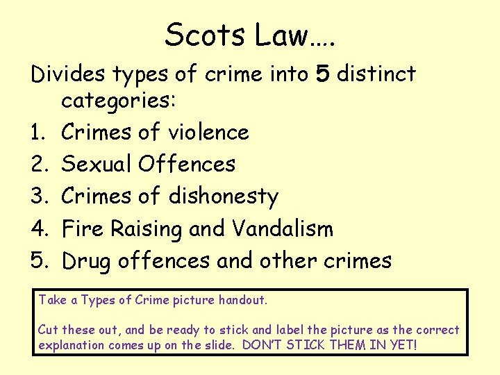 Scots Law…. Divides types of crime into 5 distinct categories: 1. Crimes of violence