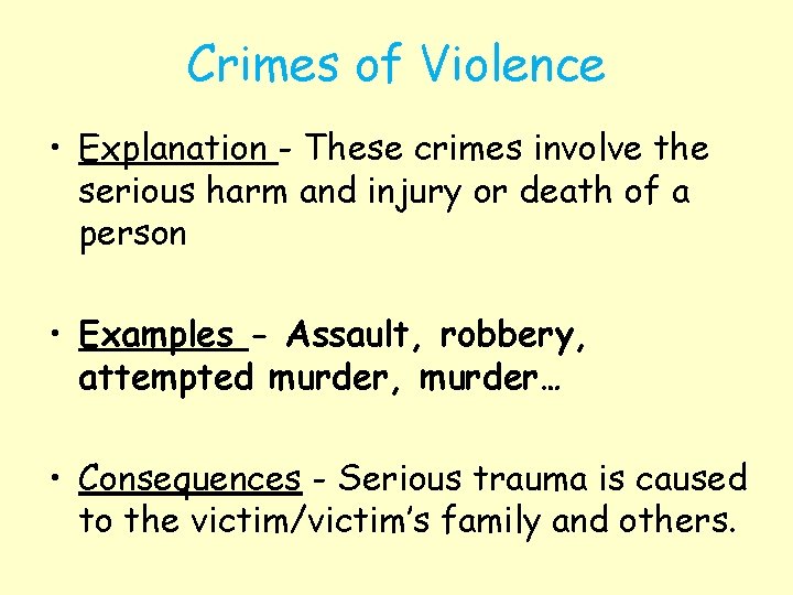 Crimes of Violence • Explanation - These crimes involve the serious harm and injury