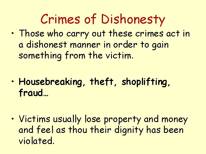 Crimes of Dishonesty • Those who carry out these crimes act in a dishonest