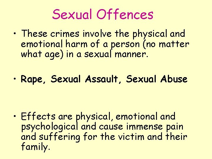 Sexual Offences • These crimes involve the physical and emotional harm of a person