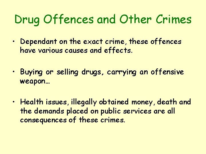 Drug Offences and Other Crimes • Dependant on the exact crime, these offences have