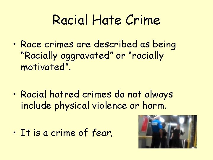 Racial Hate Crime • Race crimes are described as being “Racially aggravated” or “racially
