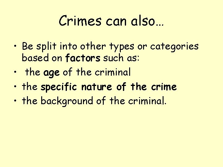 Crimes can also… • Be split into other types or categories based on factors