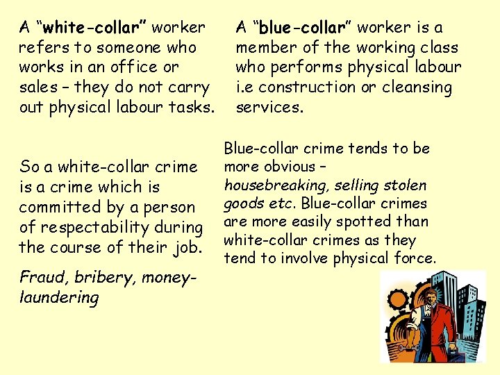 A “white-collar” worker refers to someone who works in an office or sales –