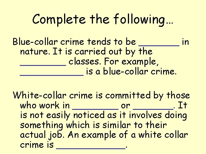 Complete the following… Blue-collar crime tends to be _______ in nature. It is carried