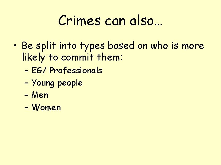 Crimes can also… • Be split into types based on who is more likely