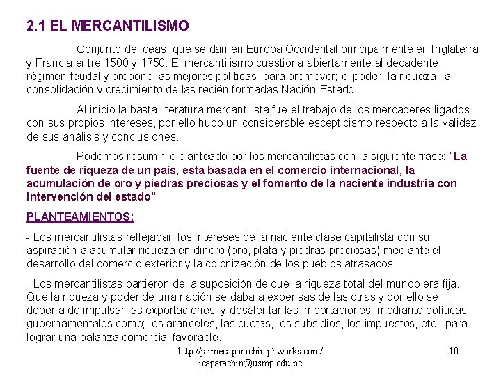 2. 1 EL MERCANTILISMO Conjunto de ideas, que se dan en Europa Occidental principalmente