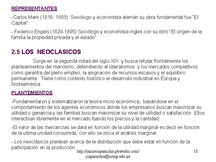 REPRESENTANTES -Carlos Marx (1818 - 1883) Sociólogo y economista alemán su obra fundamental fue