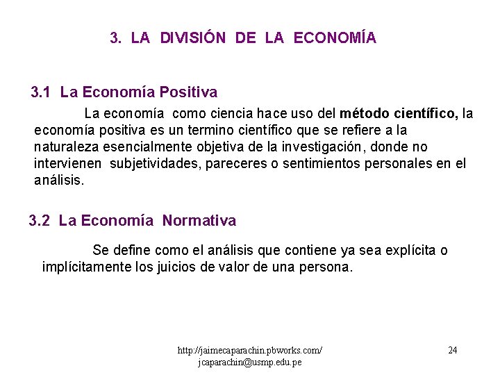3. LA DIVISIÓN DE LA ECONOMÍA 3. 1 La Economía Positiva La economía como