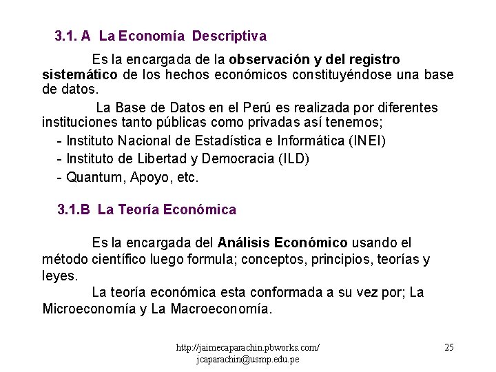 3. 1. A La Economía Descriptiva Es la encargada de la observación y del