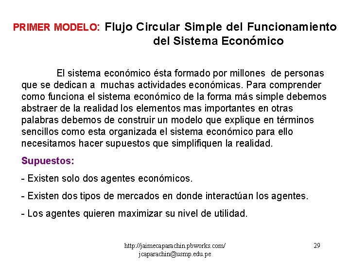 PRIMER MODELO: Flujo Circular Simple del Funcionamiento del Sistema Económico El sistema económico ésta