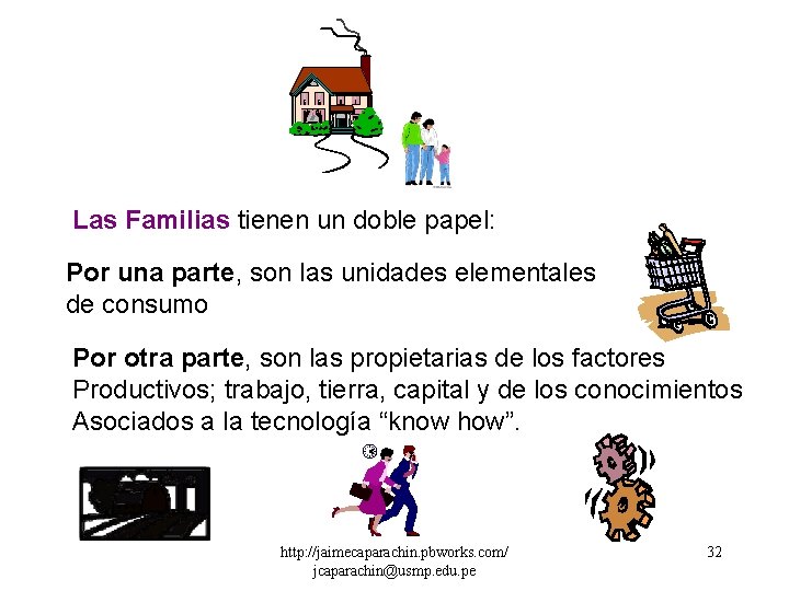 Las Familias tienen un doble papel: Por una parte, son las unidades elementales de