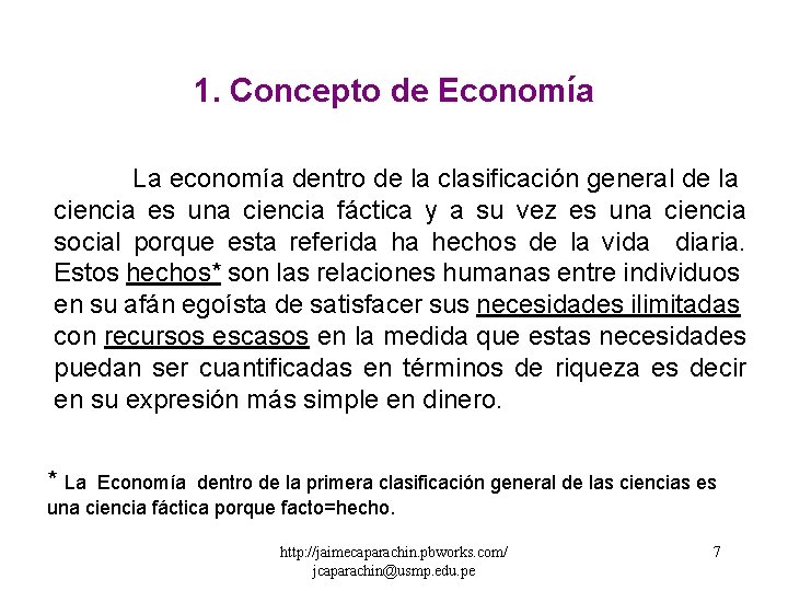 1. Concepto de Economía La economía dentro de la clasificación general de la ciencia
