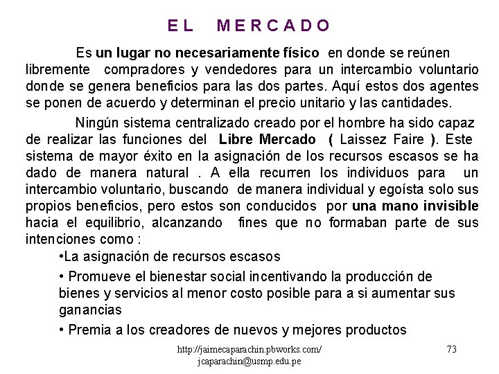 EL MERCADO Es un lugar no necesariamente físico en donde se reúnen libremente compradores