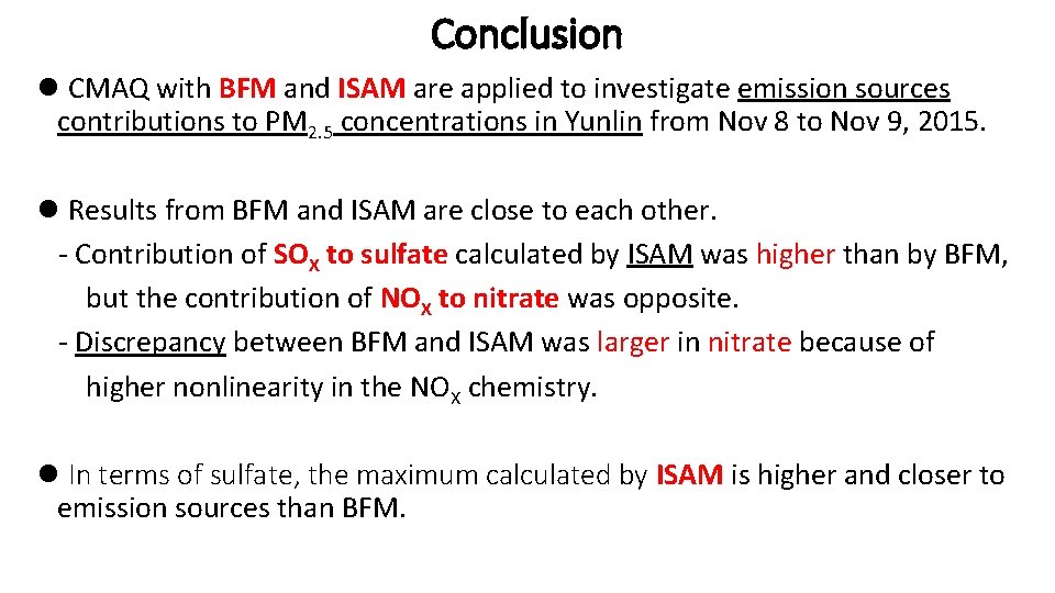 Conclusion l CMAQ with BFM and ISAM are applied to investigate emission sources contributions