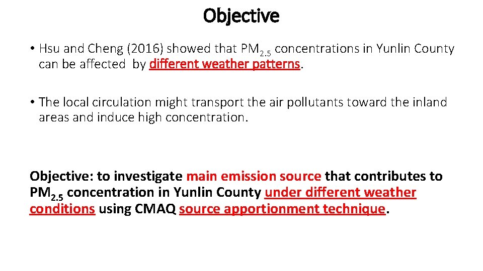 Objective • Hsu and Cheng (2016) showed that PM 2. 5 concentrations in Yunlin