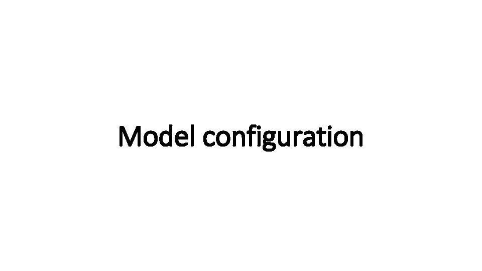 Model configuration 