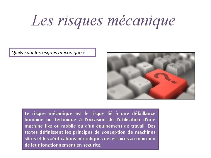 Les risques mécanique Quels sont les risques mécanique ? Le risque mécanique est le