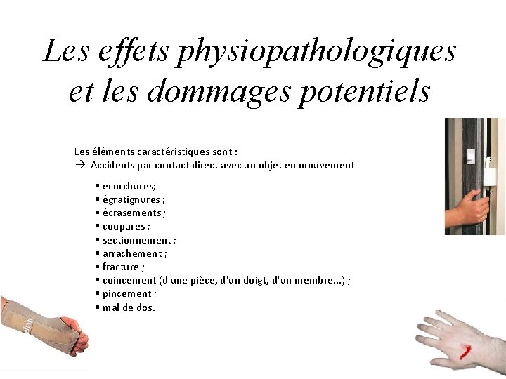 Les effets physiopathologiques et les dommages potentiels Les éléments caractéristiques sont : Accidents par