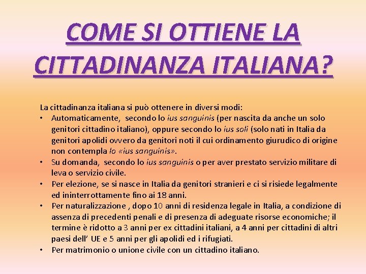 COME SI OTTIENE LA CITTADINANZA ITALIANA? La cittadinanza italiana si può ottenere in diversi