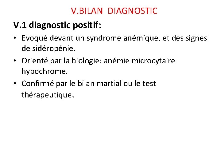 V. BILAN DIAGNOSTIC V. 1 diagnostic positif: • Evoqué devant un syndrome anémique, et