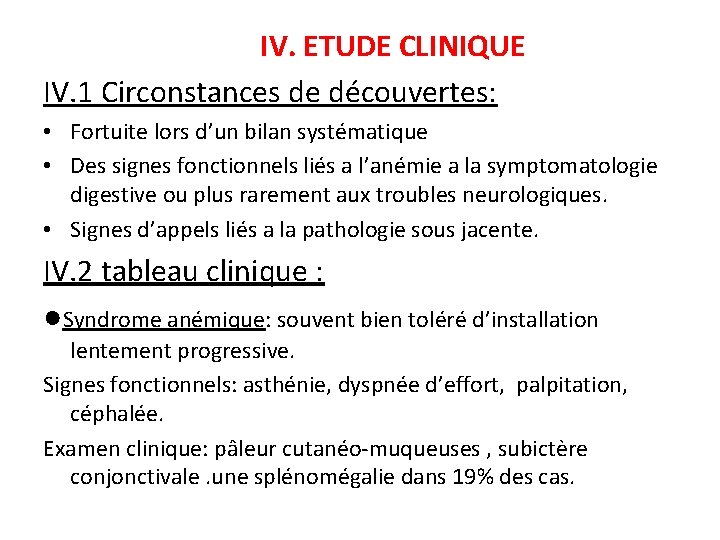 IV. ETUDE CLINIQUE IV. 1 Circonstances de découvertes: • Fortuite lors d’un bilan systématique