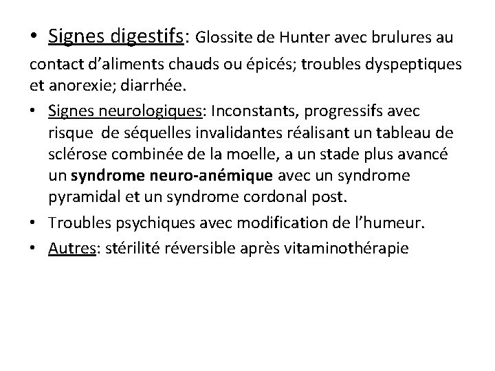  • Signes digestifs: Glossite de Hunter avec brulures au contact d’aliments chauds ou