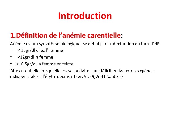 Introduction 1. Définition de l’anémie carentielle: Anémie est un symptôme biologique , se défini