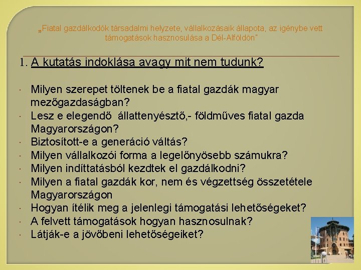 „Fiatal gazdálkodók társadalmi helyzete, vállalkozásaik állapota, az igénybe vett támogatások hasznosulása a Dél-Alföldön” 1.