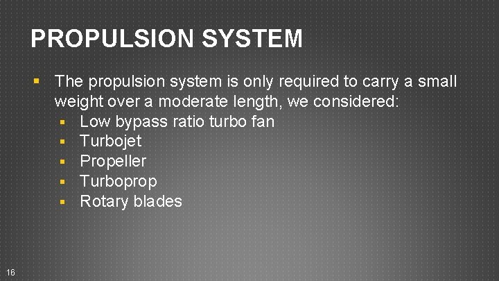 PROPULSION SYSTEM § The propulsion system is only required to carry a small weight PROPULSION SYSTEM § The propulsion system is only required to carry a small weight