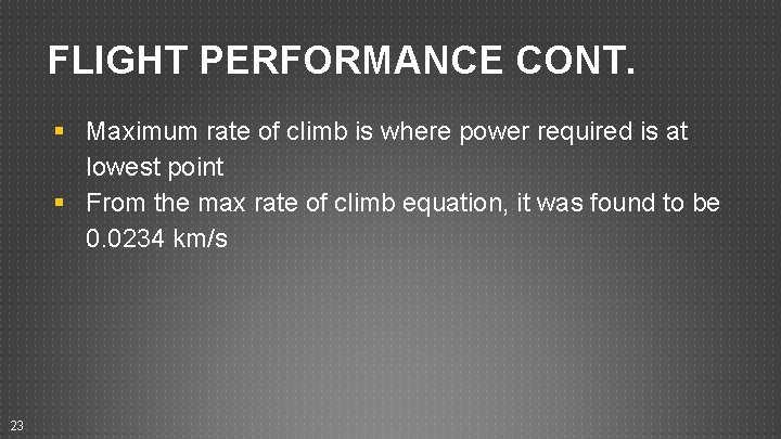 FLIGHT PERFORMANCE CONT. § Maximum rate of climb is where power required is at FLIGHT PERFORMANCE CONT. § Maximum rate of climb is where power required is at