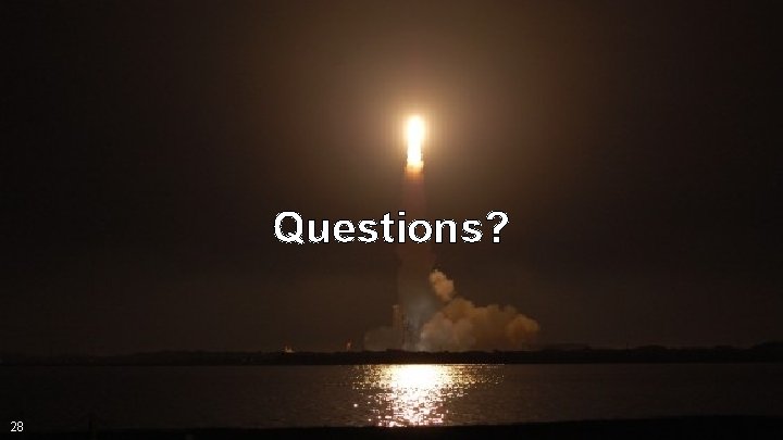 Questions? 28 Questions? 28