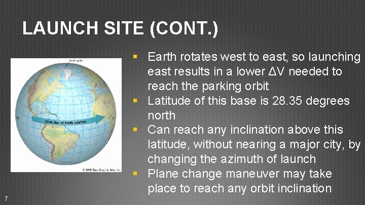 LAUNCH SITE (CONT. ) § Earth rotates west to east, so launching east results LAUNCH SITE (CONT. ) § Earth rotates west to east, so launching east results