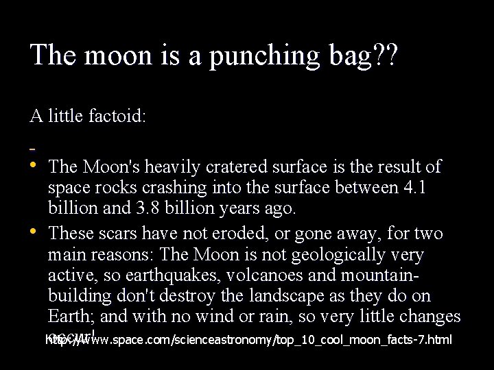 The moon is a punching bag? ? A little factoid: • The Moon's heavily