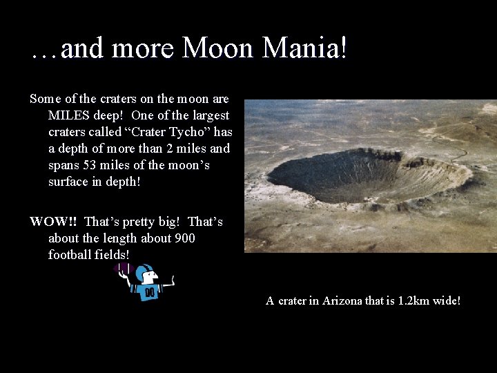 …and more Moon Mania! Some of the craters on the moon are MILES deep!