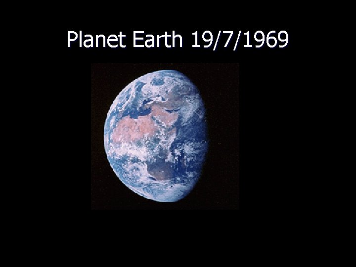 Planet Earth 19/7/1969 