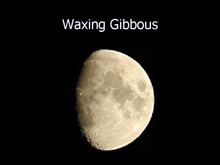 Waxing Gibbous 