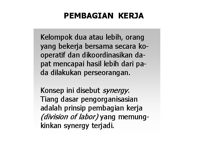 PEMBAGIAN KERJA Kelompok dua atau lebih, orang yang bekerja bersama secara kooperatif dan dikoordinasikan PEMBAGIAN KERJA Kelompok dua atau lebih, orang yang bekerja bersama secara kooperatif dan dikoordinasikan