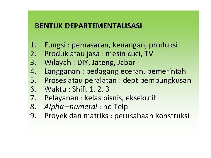 BENTUK DEPARTEMENTALISASI 1. 2. 3. 4. 5. 6. 7. 8. 9. Fungsi : pemasaran, BENTUK DEPARTEMENTALISASI 1. 2. 3. 4. 5. 6. 7. 8. 9. Fungsi : pemasaran,