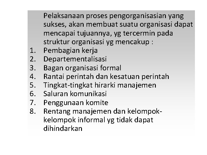 1. 2. 3. 4. 5. 6. 7. 8. Pelaksanaan proses pengorganisasian yang sukses, akan 1. 2. 3. 4. 5. 6. 7. 8. Pelaksanaan proses pengorganisasian yang sukses, akan